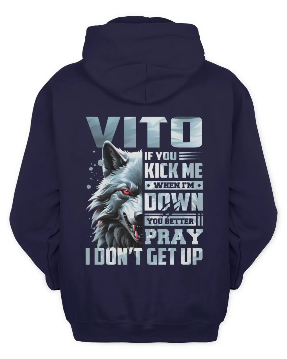 VITO AP62-K4-666 - Personalized Fierce Wolf Quote Apparel “If You Kick Me When I’m Down, You Better Pray I Don’t Get Up” - Unisex Hoodie - Navy