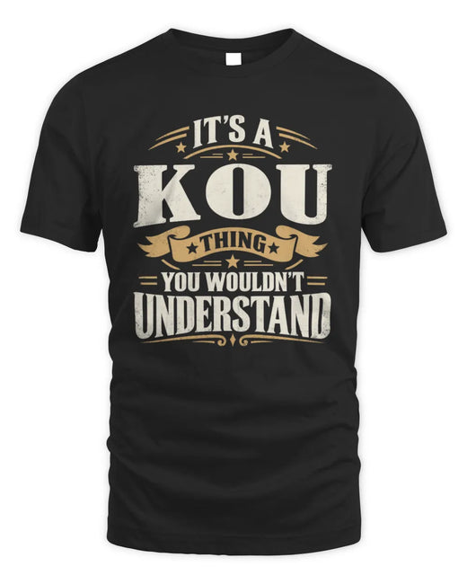 KOU P08 TH51 - Personalized “It’s a/an [NAME] Thing – You Wouldn’t Understand” Shirt