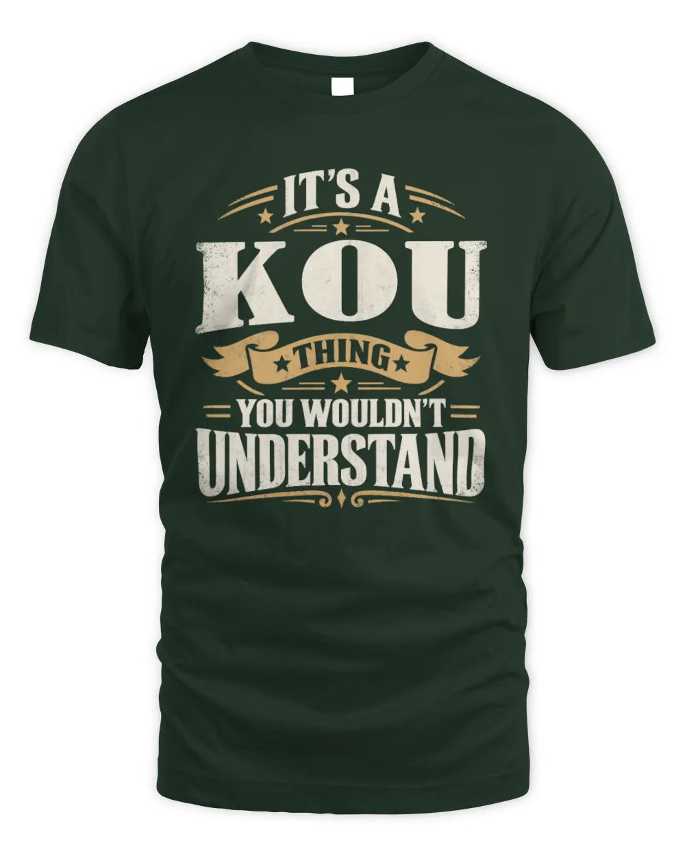 KOU P08 TH51 - Personalized “It’s a/an [NAME] Thing – You Wouldn’t Understand” Shirt - Unisex Standard T-Shirt - Forest Green