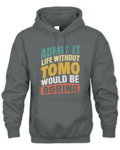 TOMO TP88-K4-229
Personalized Funny Quote Apparel “Life Without NAME Would Be Boring” - Unisex Hoodie - Charcoal