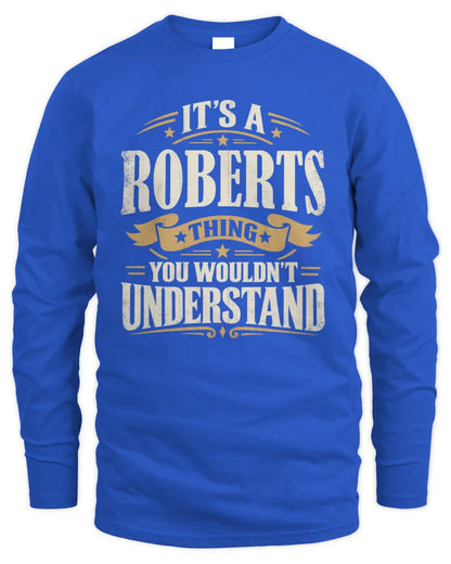 ROBERTS P08 TH51 - Personalized “It’s a/an [NAME] Thing – You Wouldn’t Understand” Shirt - Men's Long Sleeved T-Shirt - Royal