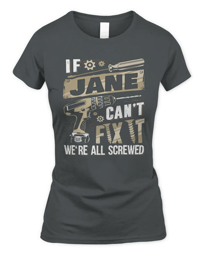 JANE TX03 P02 - Personalized Handyman Mechanic Shirt “If NAME Can’t Fix It, We’re All Screwed” - Women's Standard T-Shirt - Charcoal
