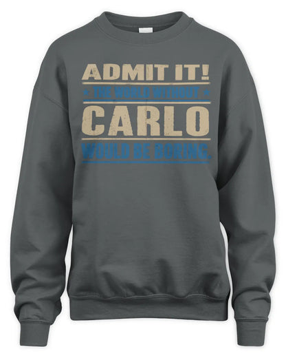CARLO TP68-K2-968 – Personalized Funny Quote Apparel “The World Without NAME Would Be Boring” - Unisex Sweatshirt - Charcoal