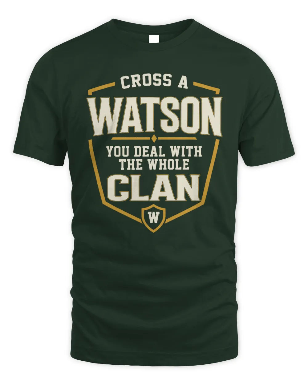 WATSON NT1-K008 Cross A/An NAME, You Deal With the Whole Clan | Personalized Vintage T-Shirt - Unisex Standard T-Shirt - Forest Green