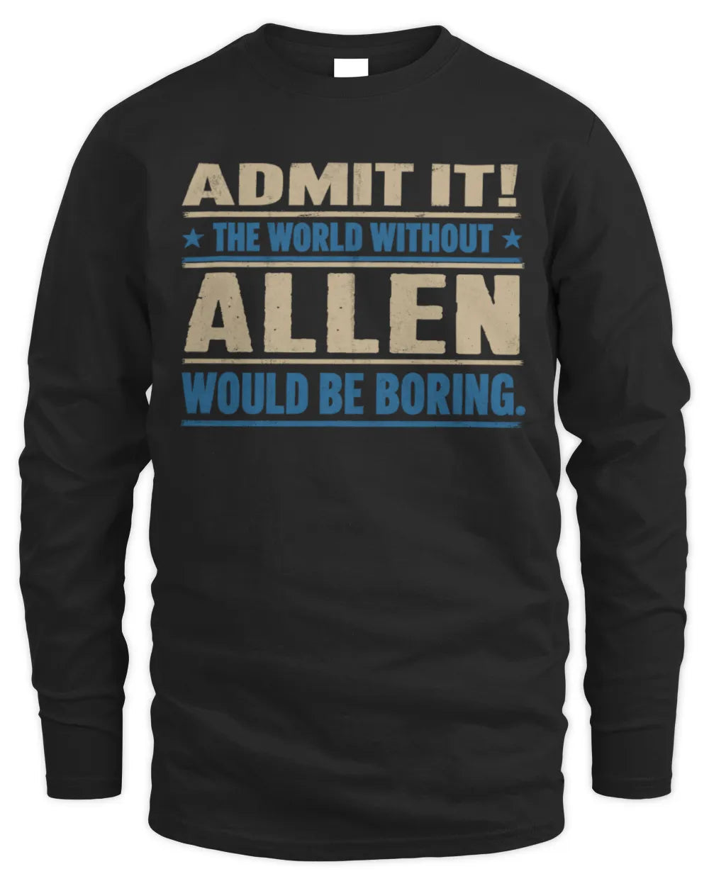ALLEN TP68-K2-968 – Personalized Funny Quote Apparel “The World Without NAME Would Be Boring” - Men's Long Sleeved T-Shirt - Black