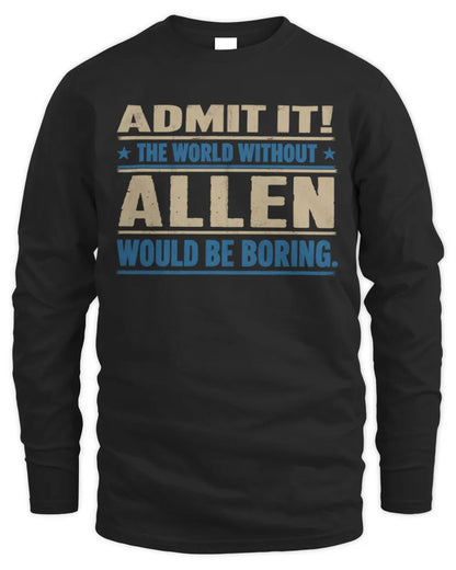 ALLEN TP68-K2-968 – Personalized Funny Quote Apparel “The World Without NAME Would Be Boring” - Men's Long Sleeved T-Shirt - Black
