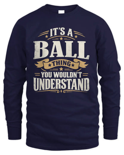 BALL P08 TH51 - Personalized “It’s a/an [NAME] Thing – You Wouldn’t Understand” Shirt - Men's Long Sleeved T-Shirt - Navy