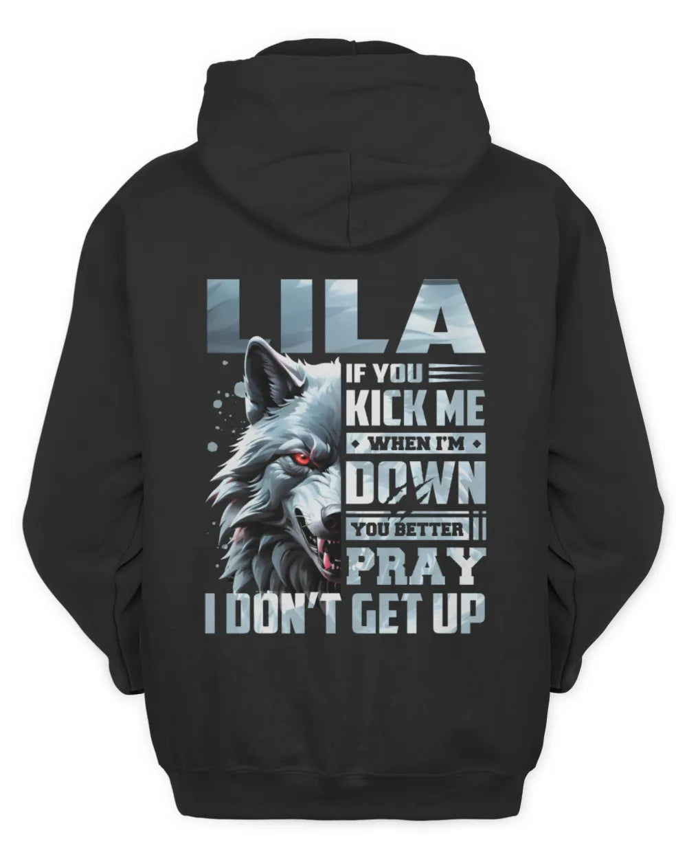 LILA AP62-K4-666 - Personalized Fierce Wolf Quote Apparel “If You Kick Me When I’m Down, You Better Pray I Don’t Get Up” - Unisex Hoodie - Black