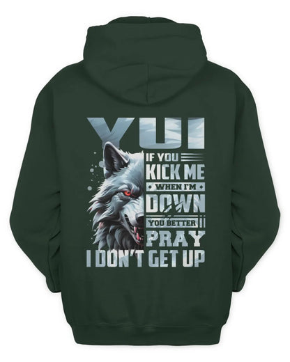 YUI AP62-K4-666 - Personalized Fierce Wolf Quote Apparel “If You Kick Me When I’m Down, You Better Pray I Don’t Get Up” - Unisex Hoodie - Forest Green