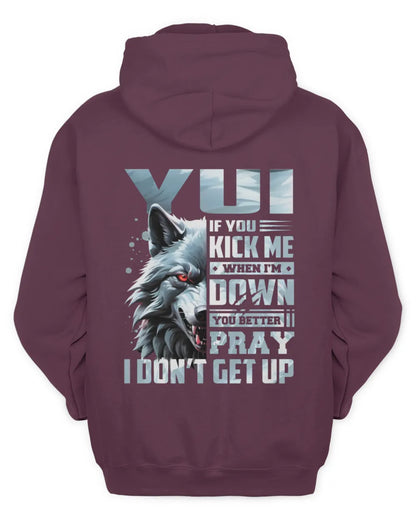 YUI AP62-K4-666 - Personalized Fierce Wolf Quote Apparel “If You Kick Me When I’m Down, You Better Pray I Don’t Get Up” - Unisex Hoodie - Maroon