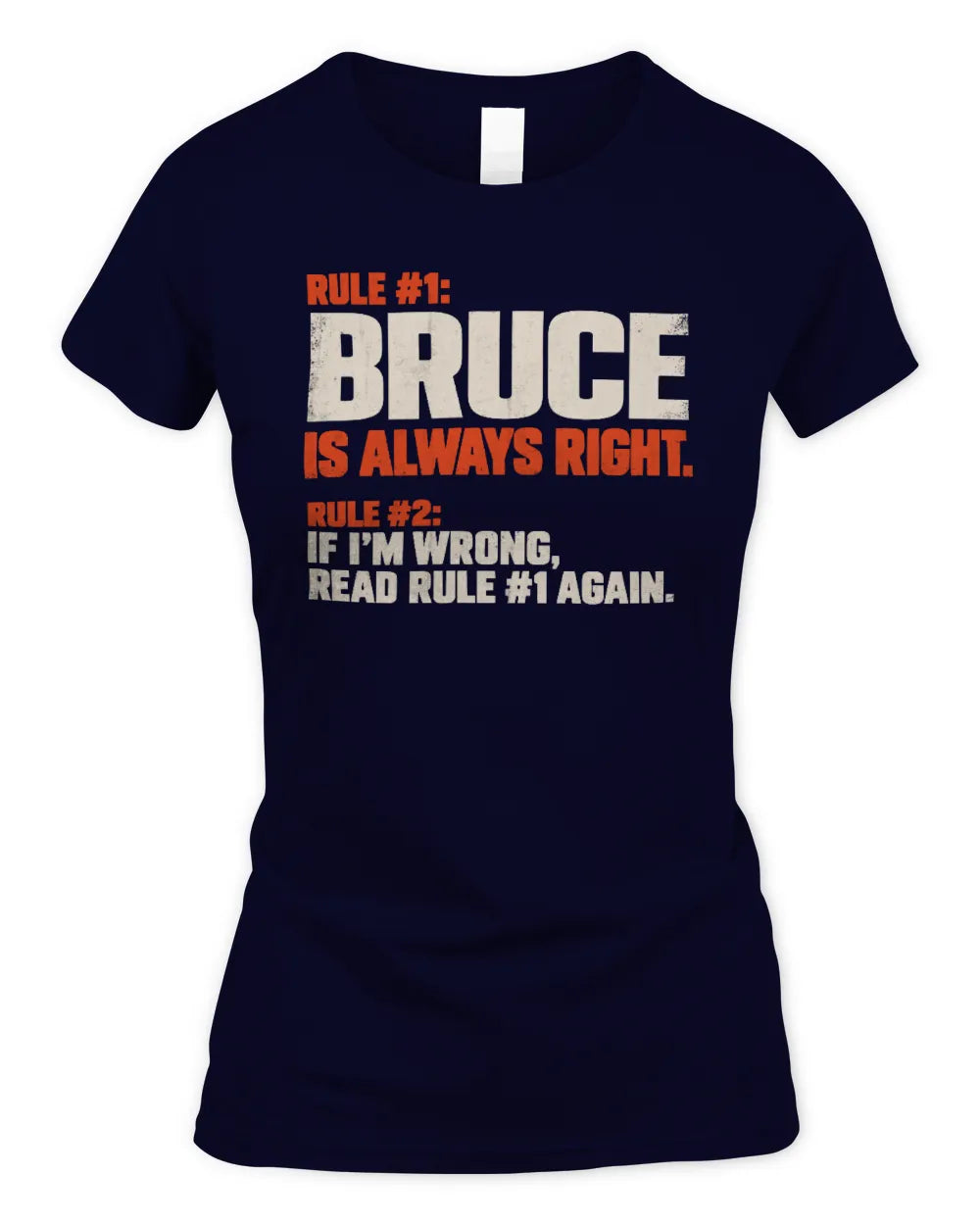 BRUCE NP1-H006 - Always Right Personalized Name T-Shirt – Funny Custom Name Shirt - Women's Standard T-Shirt - Navy