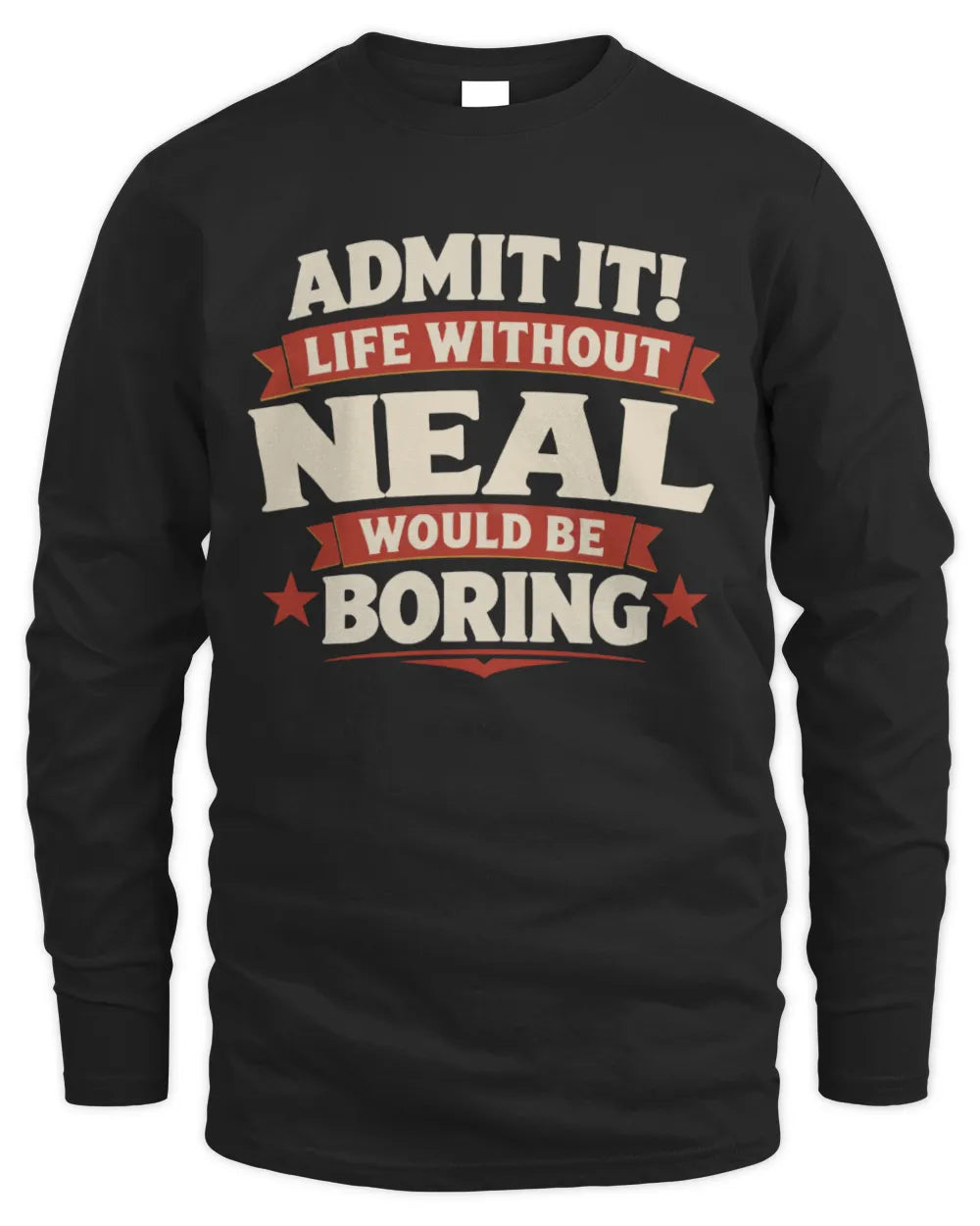 NEAL P4 KT003 Personalized Funny Quote Apparel “Life Without NAME Would Be Boring” - Men's Long Sleeved T-Shirt - Black