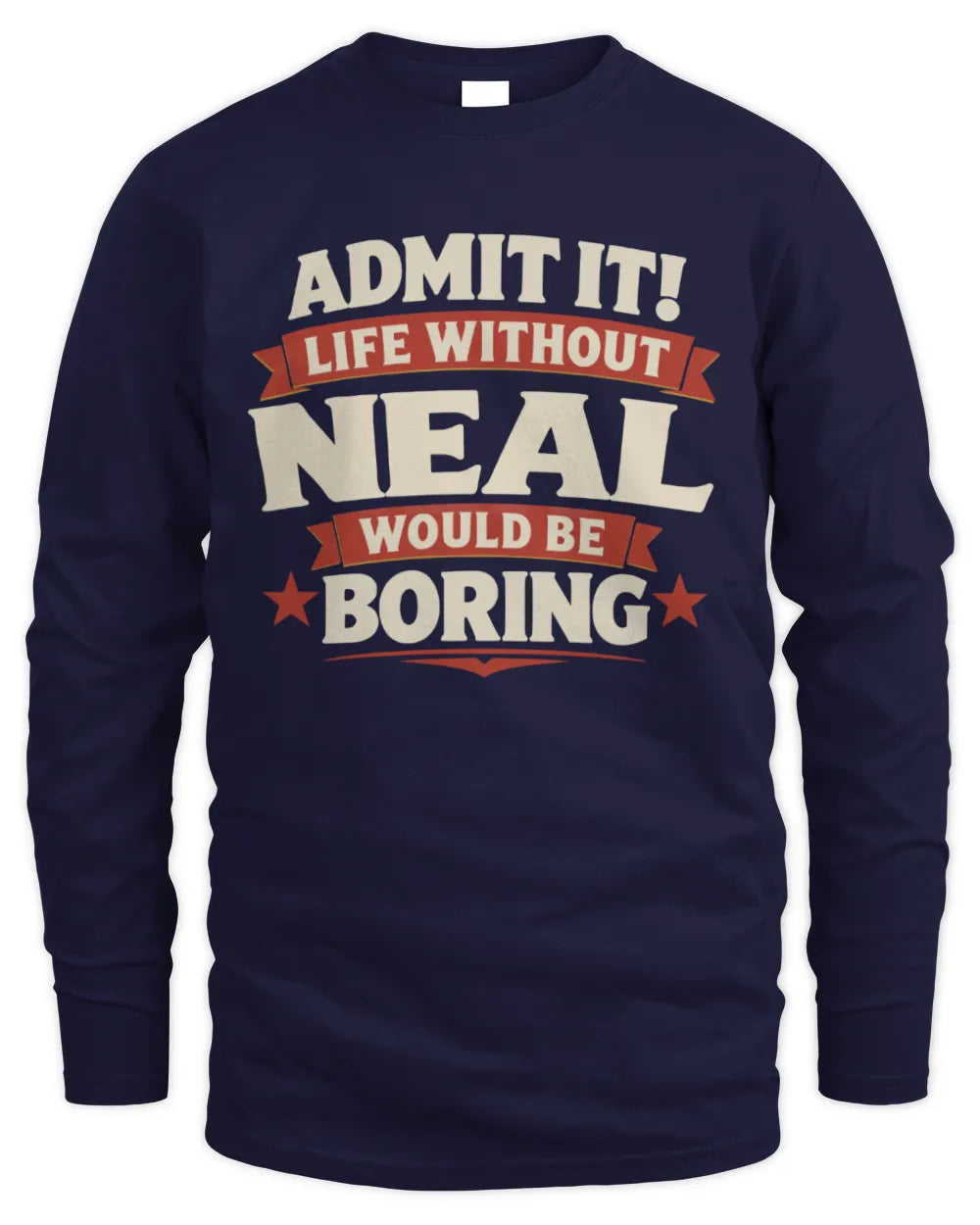 NEAL P4 KT003 Personalized Funny Quote Apparel “Life Without NAME Would Be Boring” - Men's Long Sleeved T-Shirt - Navy