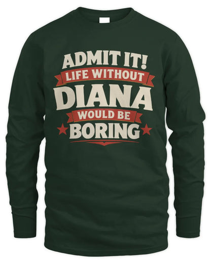 DIANA P4 KT003 Personalized Funny Quote Apparel “Life Without NAME Would Be Boring” - Men's Long Sleeved T-Shirt - Forest Green