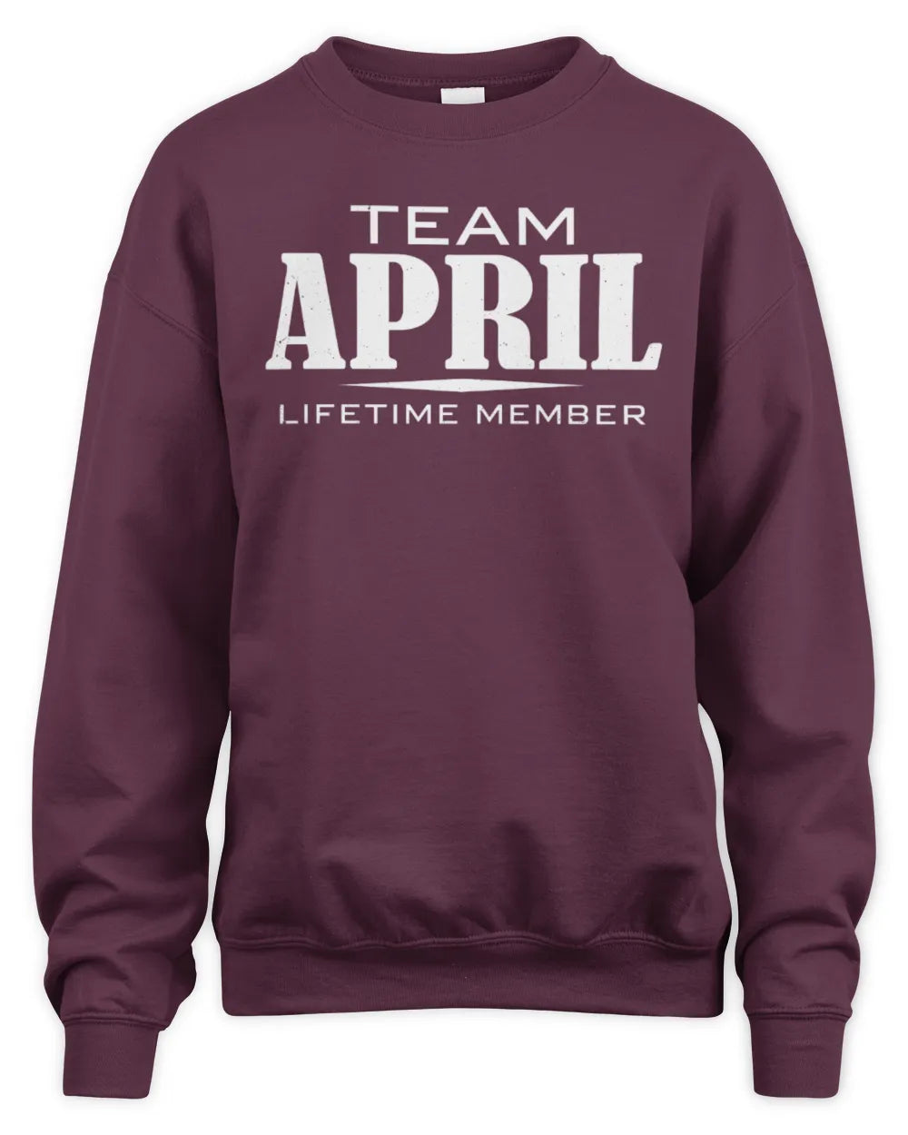 APRIL BL62-K4-128 - Personalized “Team NAME Lifetime Member” - Unisex Sweatshirt - Maroon
