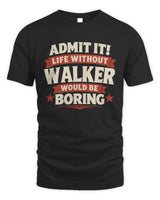 WALKER P4 KT003 Personalized Funny Quote Apparel “Life Without NAME Would Be Boring” - Unisex Standard T-Shirt - Black
