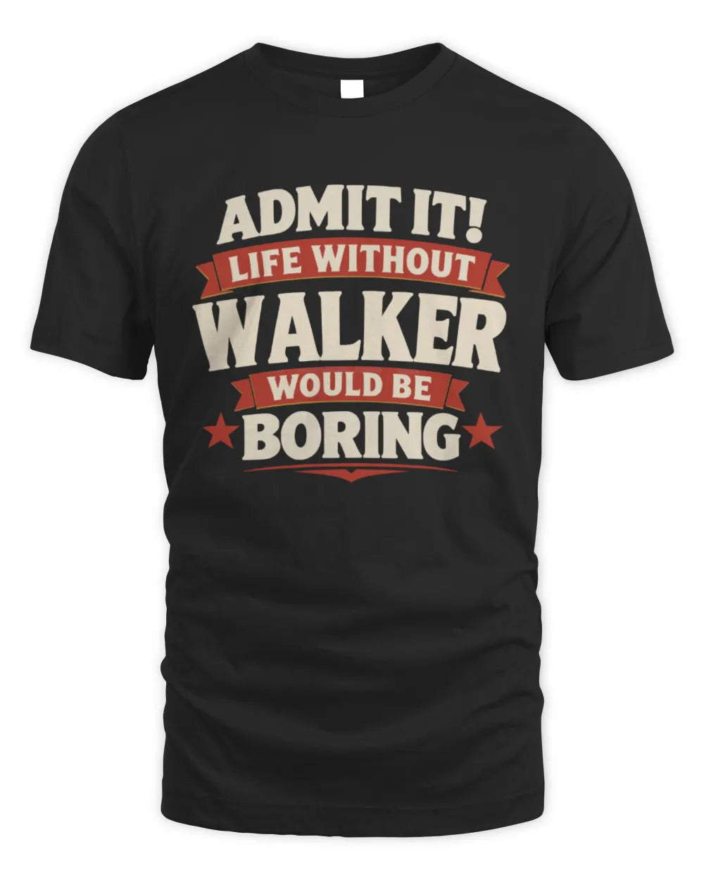 WALKER P4 KT003 Personalized Funny Quote Apparel “Life Without NAME Would Be Boring” - Unisex Standard T-Shirt - Black