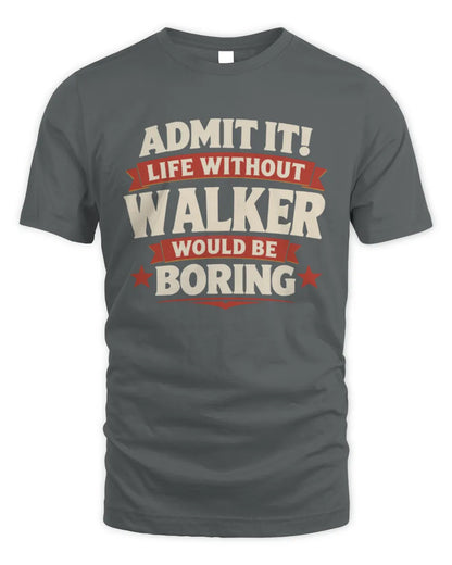 WALKER P4 KT003 Personalized Funny Quote Apparel “Life Without NAME Would Be Boring” - Unisex Standard T-Shirt - Charcoal