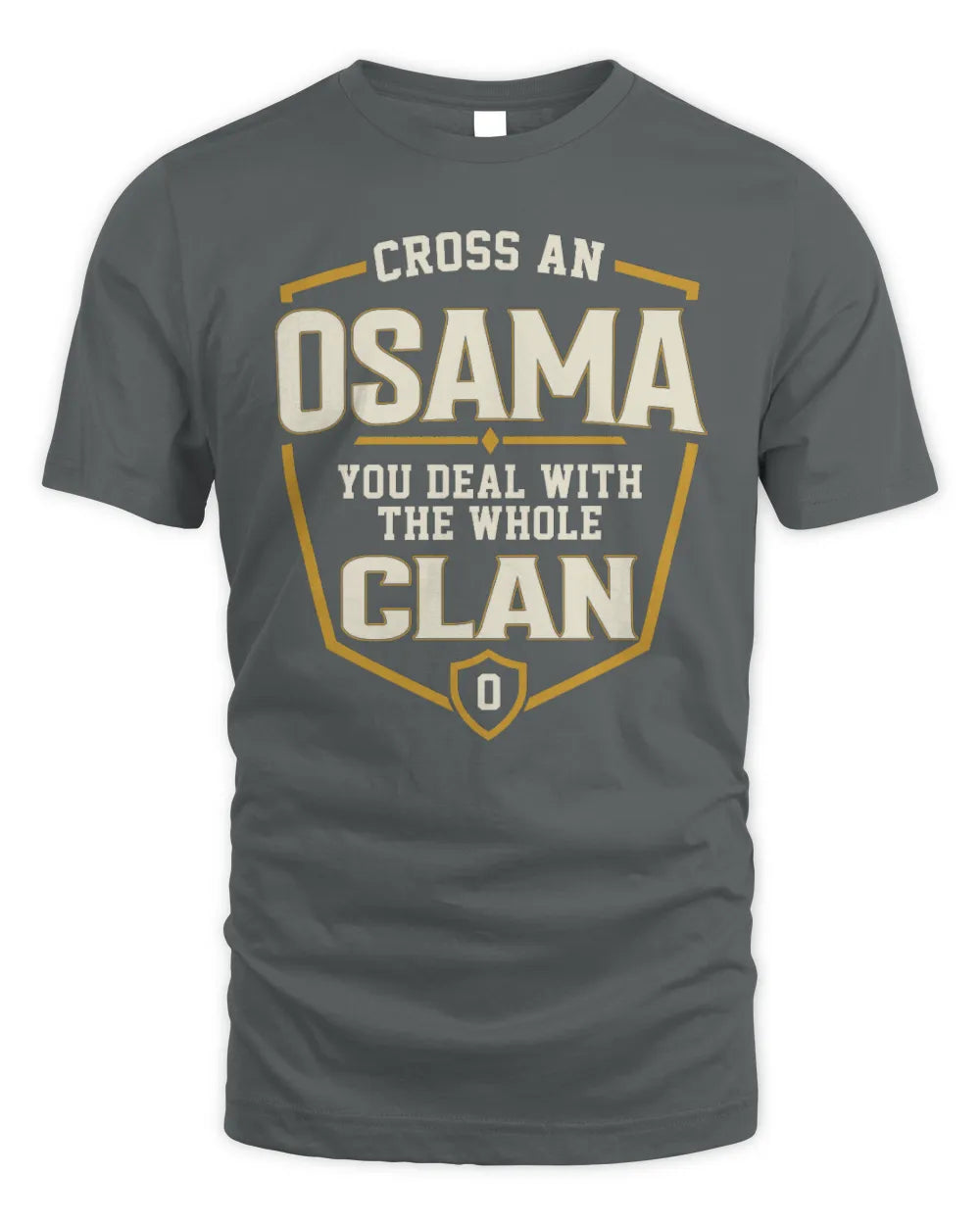 OSAMA NT1-K008 Cross A/An NAME, You Deal With the Whole Clan | Personalized Vintage T-Shirt - Unisex Standard T-Shirt - Charcoal