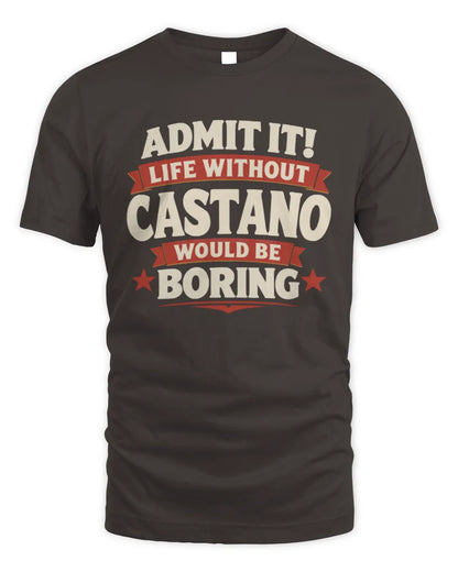 CASTANO P4 KT003 Personalized Funny Quote Apparel “Life Without NAME Would Be Boring” - Unisex Standard T-Shirt - Dark Chocolate