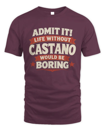 CASTANO P4 KT003 Personalized Funny Quote Apparel “Life Without NAME Would Be Boring” - Unisex Standard T-Shirt - Maroon