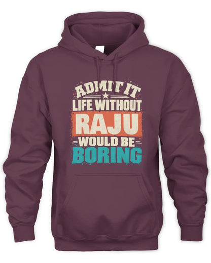 RAJU P02-TH11-226 Personalized Admit It Life Without [Name] Would Be Boring T-Shirt - Custom Name Funny Gift - Unisex Hoodie - Maroon