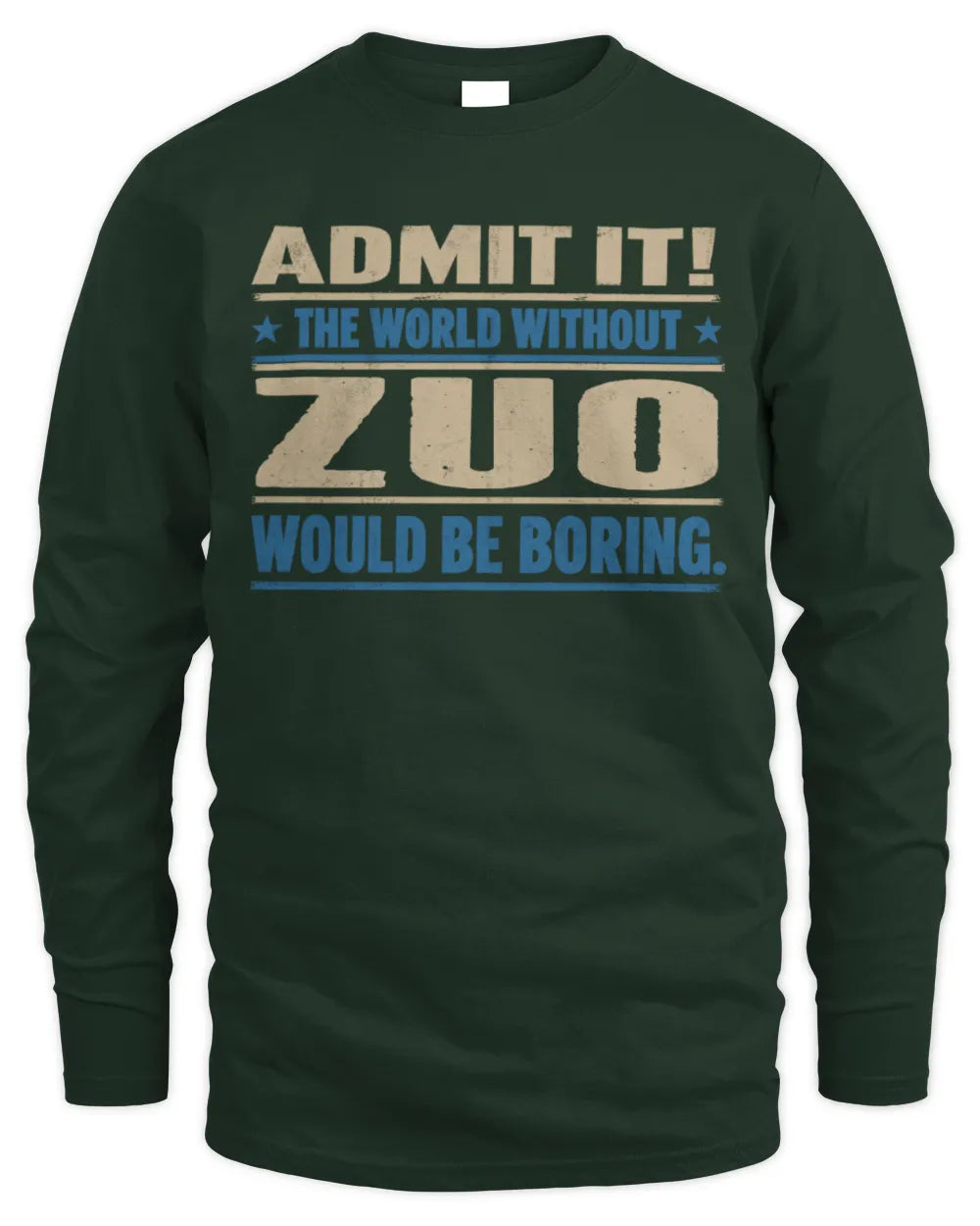 ZUO TP68-K2-968 – Personalized Funny Quote Apparel “The World Without NAME Would Be Boring” - Men's Long Sleeved T-Shirt - Forest Green