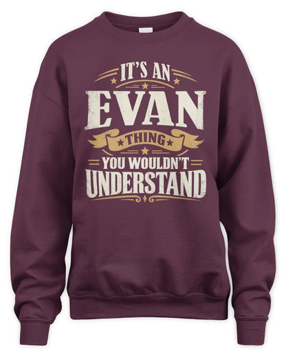 EVAN P08 TH51 - Personalized “It’s a/an [NAME] Thing – You Wouldn’t Understand” Shirt - Unisex Sweatshirt - Maroon