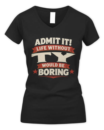 TY P4 KT003 Personalized Funny Quote Apparel “Life Without NAME Would Be Boring” - Women's V-Neck T-Shirt - Black