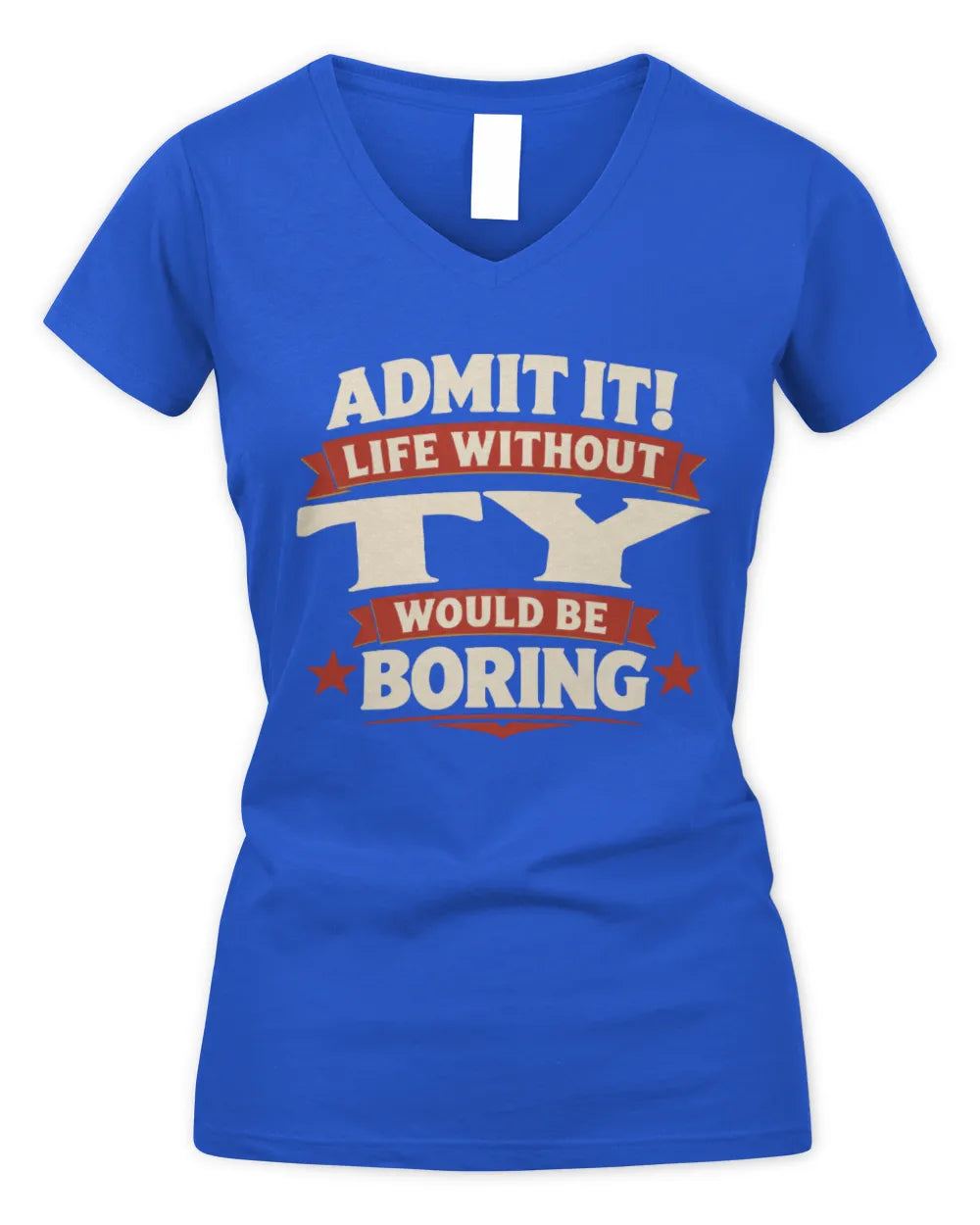 TY P4 KT003 Personalized Funny Quote Apparel “Life Without NAME Would Be Boring” - Women's V-Neck T-Shirt - Royal