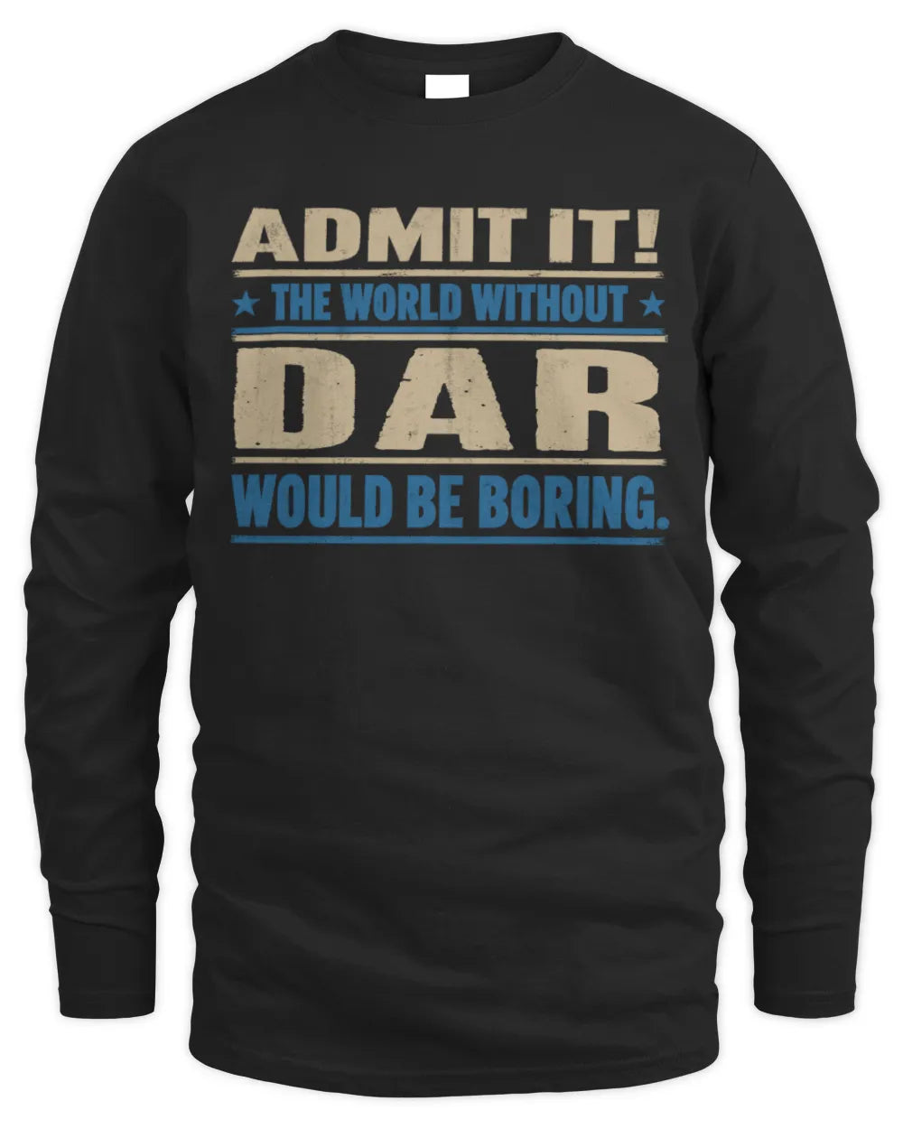 DAR TP68-K2-968 – Personalized Funny Quote Apparel “The World Without NAME Would Be Boring” - Men's Long Sleeved T-Shirt - Black