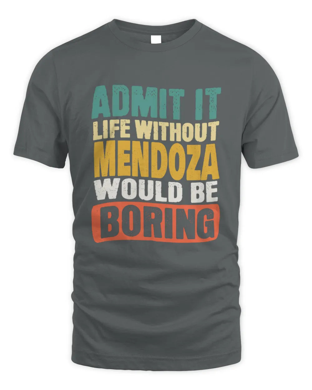 MENDOZA TP86-K3-229 Personalized Funny Quote Apparel “Life Without NAME Would Be Boring” - Unisex Standard T-Shirt - Charcoal