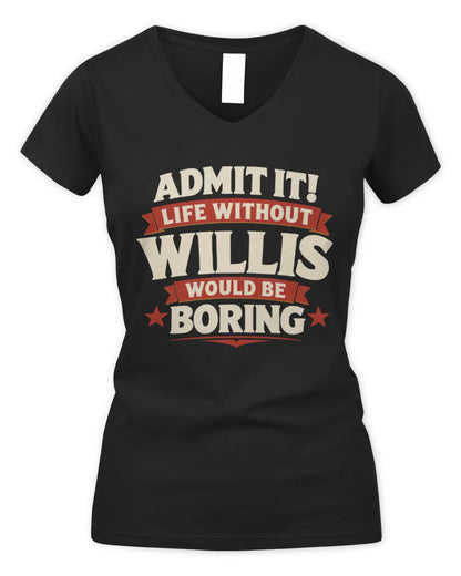WILLIS P4 KT003 Personalized Funny Quote Apparel “Life Without NAME Would Be Boring” - Women's V-Neck T-Shirt - Black