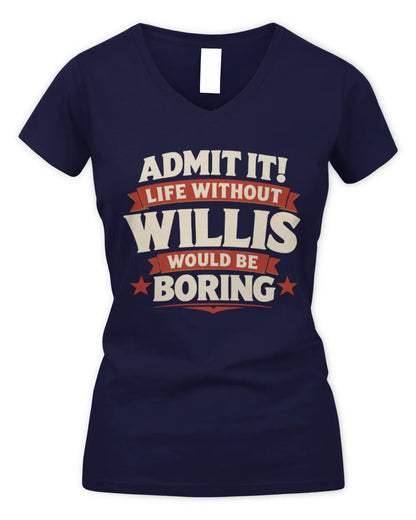 WILLIS P4 KT003 Personalized Funny Quote Apparel “Life Without NAME Would Be Boring” - Women's V-Neck T-Shirt - Navy