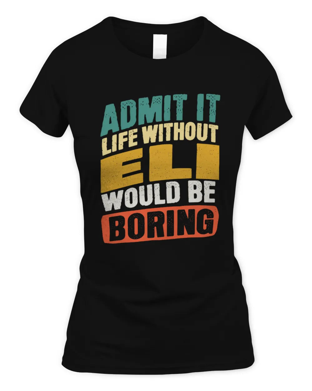 ELI TP88-K4-229
Personalized Funny Quote Apparel “Life Without NAME Would Be Boring” - Women's Standard T-Shirt - Black