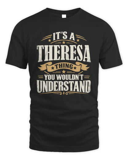THERESA P08 TH51 - Personalized “It’s a/an [NAME] Thing – You Wouldn’t Understand” Shirt - Unisex Standard T-Shirt - Black
