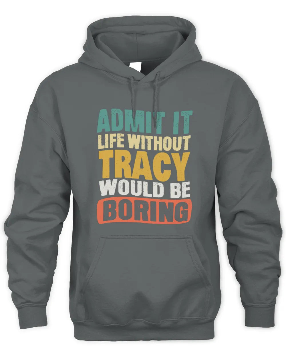 TRACY TP86-K3-229 Personalized Funny Quote Apparel “Life Without NAME Would Be Boring” - Unisex Hoodie - Charcoal
