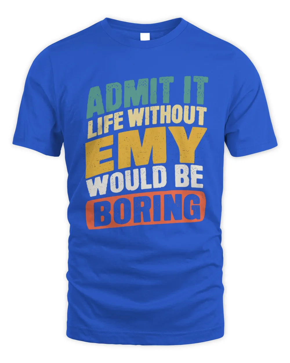 EMY TP88-K4-229
Personalized Funny Quote Apparel “Life Without NAME Would Be Boring” - Unisex Standard T-Shirt - Royal