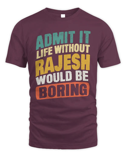RAJESH TP88-K4-229
Personalized Funny Quote Apparel “Life Without NAME Would Be Boring” - Unisex Standard T-Shirt - Maroon