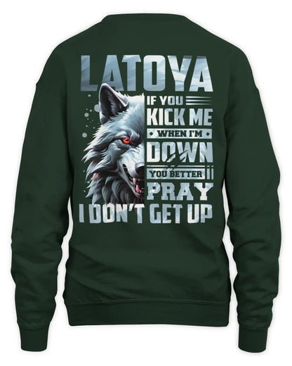 LATOYA AP62-K4-666 - Personalized Fierce Wolf Quote Apparel “If You Kick Me When I’m Down, You Better Pray I Don’t Get Up” - Unisex Sweatshirt - Forest Green