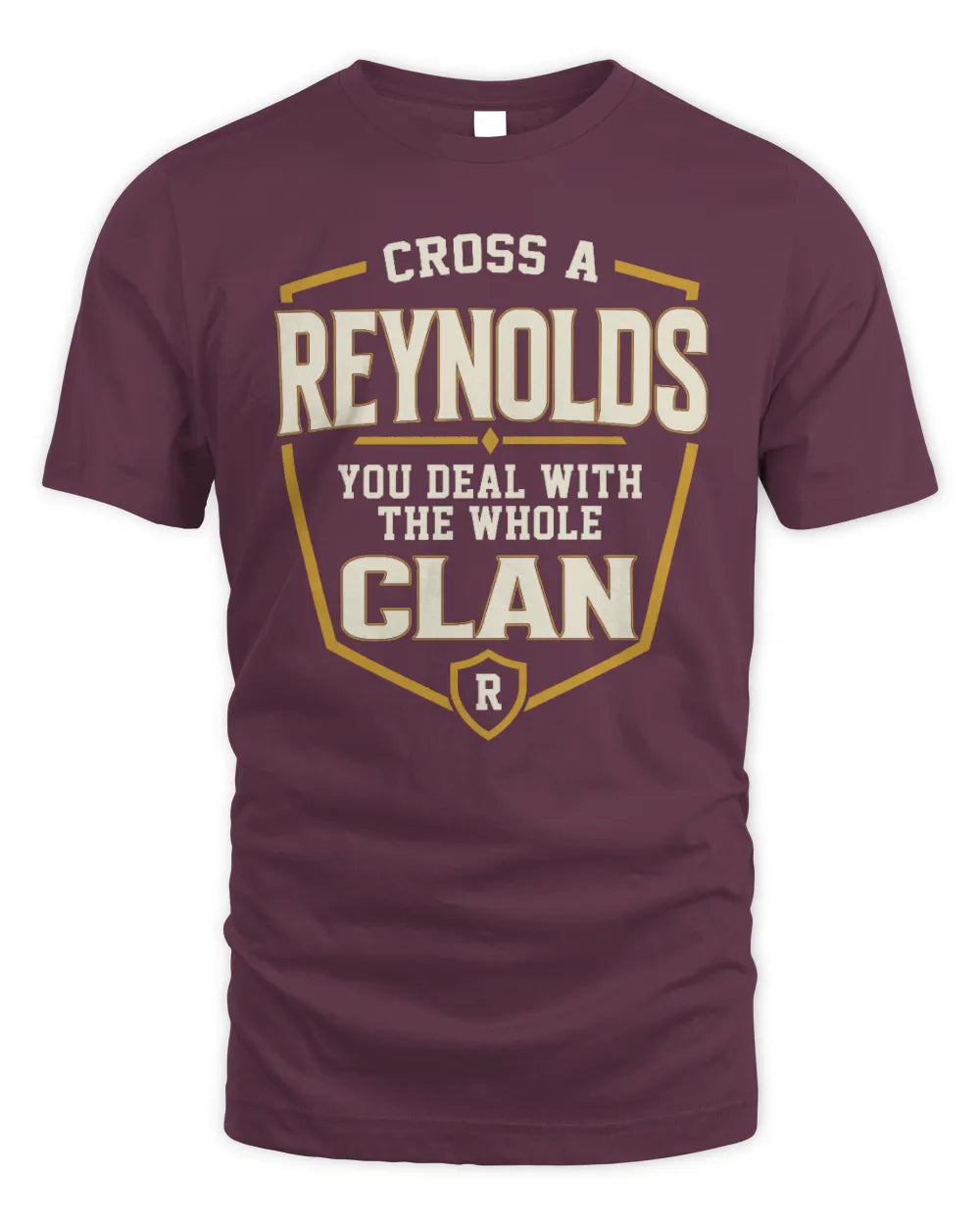 REYNOLDS NT1-K008 Cross A/An NAME, You Deal With the Whole Clan | Personalized Vintage T-Shirt - Unisex Standard T-Shirt - Maroon