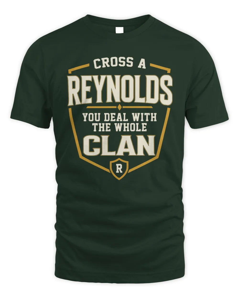 REYNOLDS NT1-K008 Cross A/An NAME, You Deal With the Whole Clan | Personalized Vintage T-Shirt - Unisex Standard T-Shirt - Forest Green