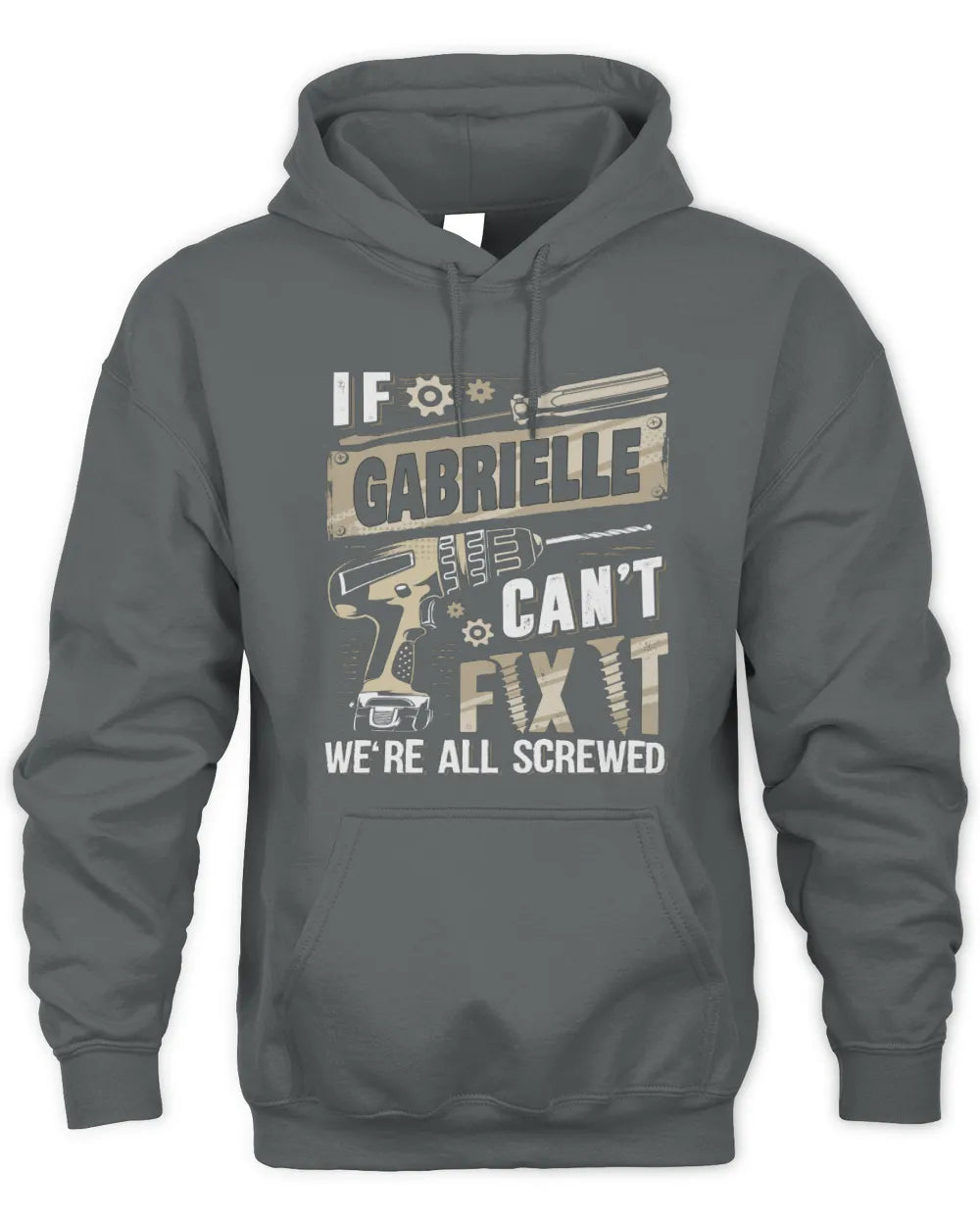 GABRIELLE TX03 P02 - Personalized Handyman Mechanic Shirt “If NAME Can’t Fix It, We’re All Screwed” - Unisex Hoodie - Charcoal