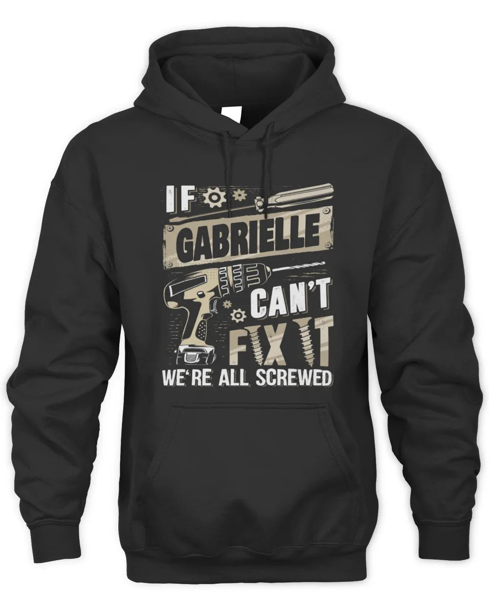 GABRIELLE TX03 P02 - Personalized Handyman Mechanic Shirt “If NAME Can’t Fix It, We’re All Screwed” - Unisex Hoodie - Black