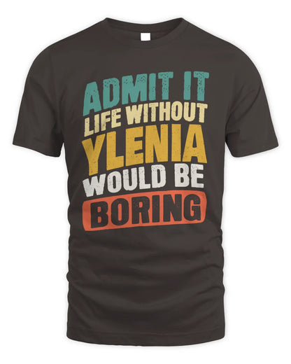 YLENIA TP88-K4-229
Personalized Funny Quote Apparel “Life Without NAME Would Be Boring” - Unisex Standard T-Shirt - Dark Chocolate