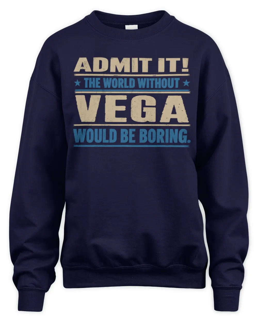 VEGA TP68-K2-968 – Personalized Funny Quote Apparel “The World Without NAME Would Be Boring” - Unisex Sweatshirt - Navy