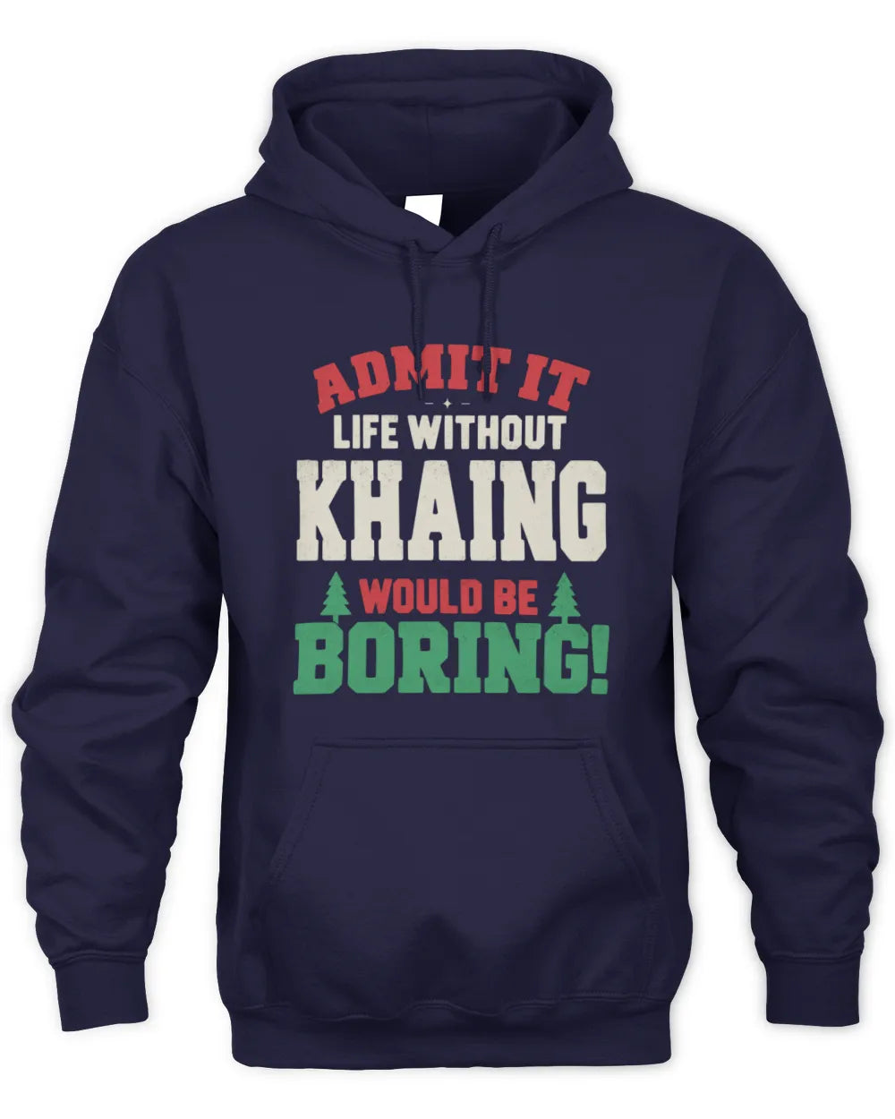 KHAING P5 TH08 Christmas T-Shirt – “Life Without NAME Would Be Boring” - Unisex Hoodie - Navy
