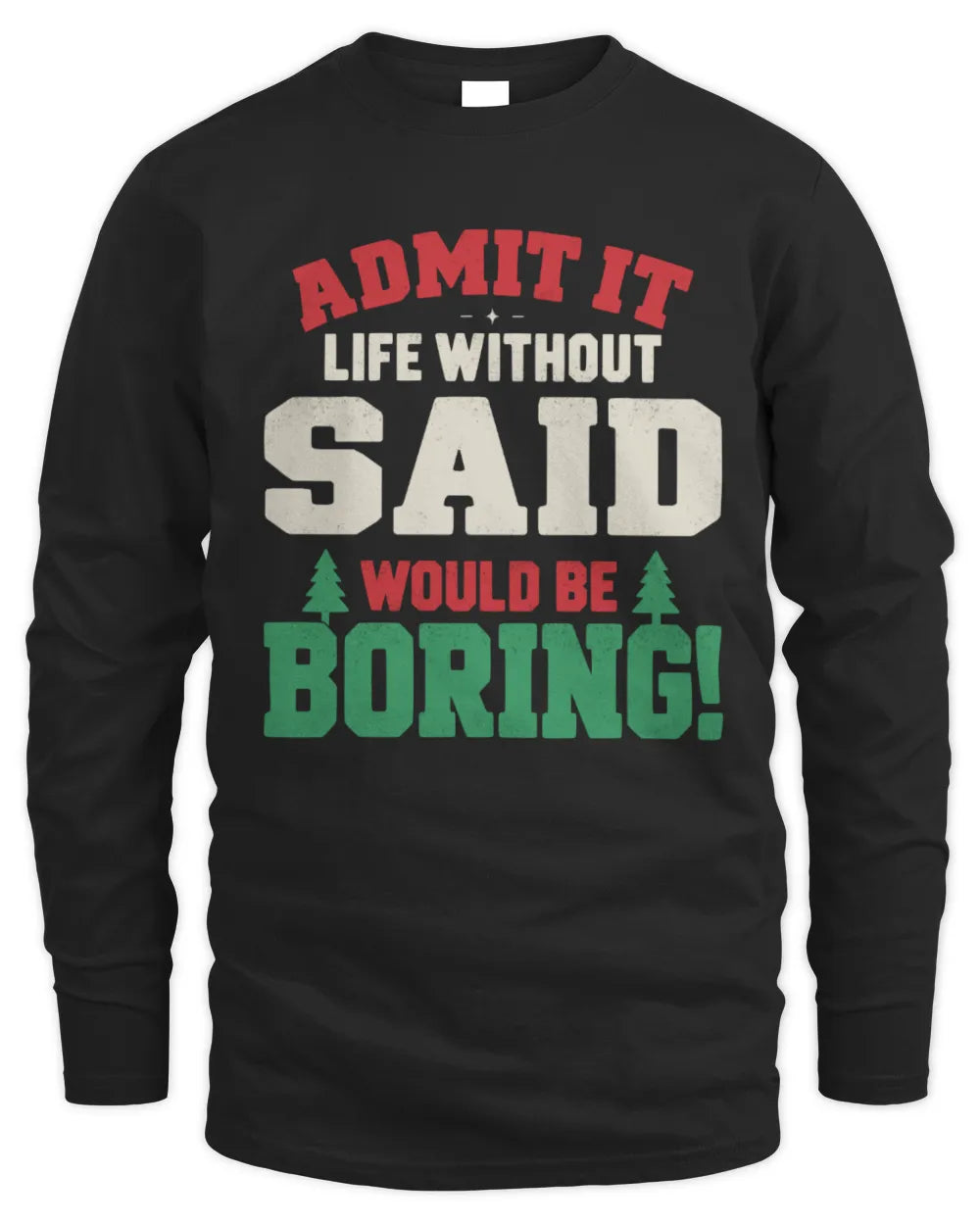 SAID P5 TH08 Christmas T-Shirt – “Life Without NAME Would Be Boring” - Men's Long Sleeved T-Shirt - Black