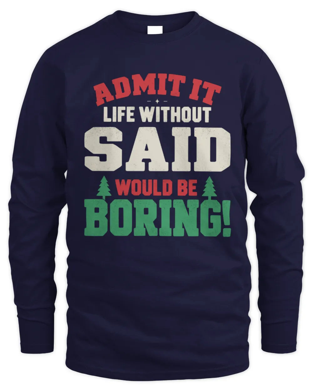 SAID P5 TH08 Christmas T-Shirt – “Life Without NAME Would Be Boring” - Men's Long Sleeved T-Shirt - Navy