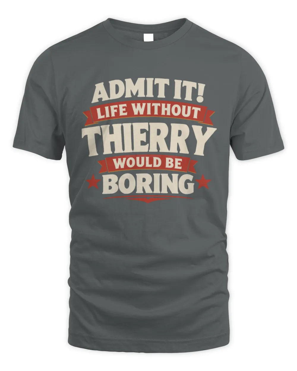 THIERRY P4 KT003 Personalized Funny Quote Apparel “Life Without NAME Would Be Boring” - Unisex Standard T-Shirt - Charcoal